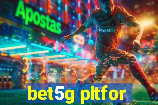 bet5g pltfor